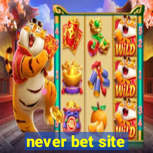 never bet site